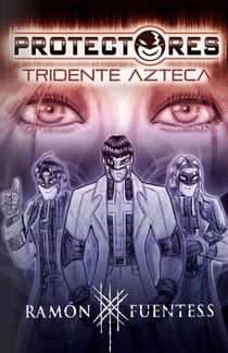 Protectores: Tridente Azteca - Protectores, #1