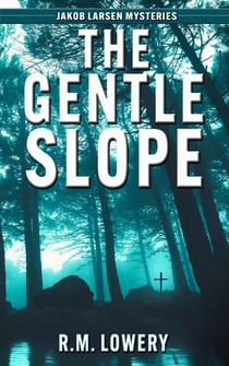 The Gentle Slope - Jakob Larsen Mysteries, #1