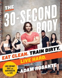 The 30-Second Body - Eat Clean. Train Dirty. Live Hard.