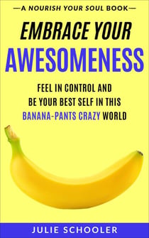 Embrace Your Awesomeness - Nourish Your Soul