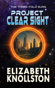 Project Clear Sight - The Three-Fold Suns, #2