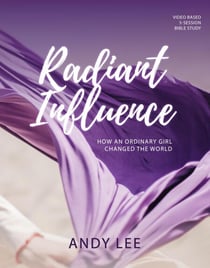 Radiant Influence: How an Ordinary Girl Changed the World - a Study of Esther - Busy Women Bible Study