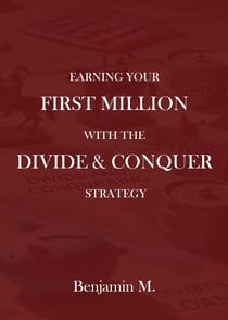 How To Earn Your First Million Through Divide and Conquer Strategy