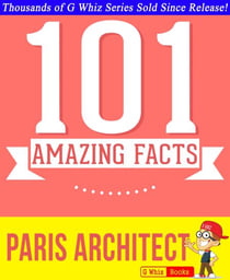 Paris Architect - 101 Amazing Facts You Didn't Know - GWhizBooks.com