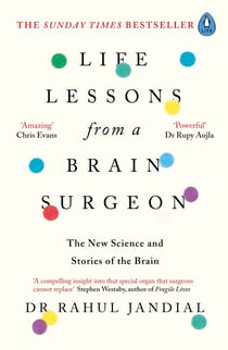 Life Lessons from a Brain Surgeon - The New Science and Stories of the Brain