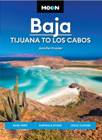 Moon Baja: Tijuana to Los Cabos - Road Trips, Surfing & Diving, Local Flavors