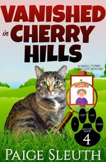Vanished in Cherry Hills: A Small-Town Cat Cozy Mystery - Cozy Cat Caper Mystery, #4