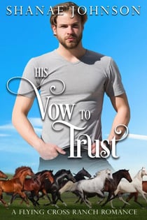 His Vow to Trust - a Flying Cross Ranch Romance, #4