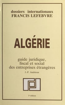 Algérie - Guide juridique, fiscal et social des entreprises étrangères