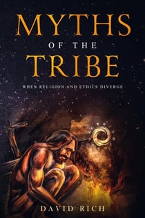 Myths of the Tribe, When Religion and Ethics Diverge - Myths and Scribes, #1