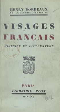 Visages français - Chateaubriand à Rome. Hoche sur le Rhin. Louis Madelin et Robert de Flers. Le souvenir de Maurice Barrès. Le souvenir de René Boylesve. Gens de guerre