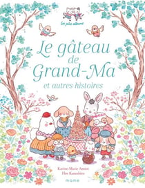 Le gâteau de Grand-Ma et autres histoires