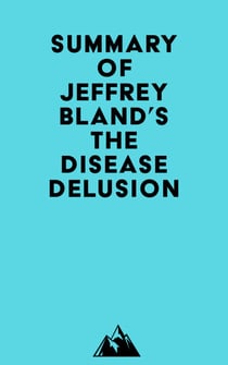Summary of Jeffrey Bland's The Disease Delusion