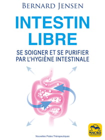 Intestin libre - Se soigner et se purifier par l'hygiène intestinale