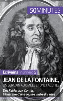 Jean de La Fontaine, un écrivain aux mille et une facettes - Des Fables aux Contes, l’itinéraire d’une œuvre vaste et variée