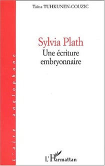 SYLVIA PLATH - Une écriture embryonnaire