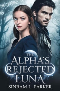 The Alpha’s Rejected Luna - THE ALPHA KING NORTHERN RIDGE PACK SERIES, #3