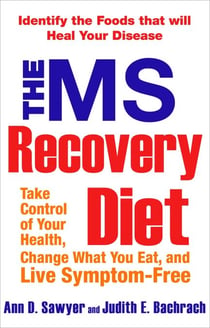 The MS Recovery Diet - Identify the Foods That Will Heal Your Disease