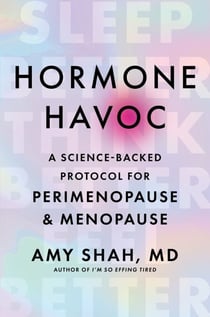 Hormone Havoc - A Science-Backed Protocol for Perimenopause and Menopause: Sleep Better. Think Better. Feel Better.