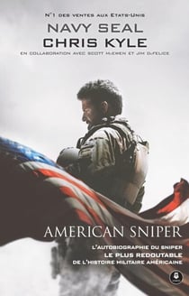 American Sniper - L'autobiographie du sniper le plus redoutable de l'histoire militaire américaine