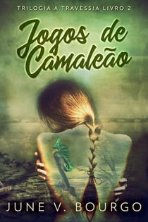 Jogos de Camaleão - Trilogia A Travessia, #2