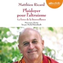 Plaidoyer pour l'altruisme - La force de la bienveillance - Morceaux choisis