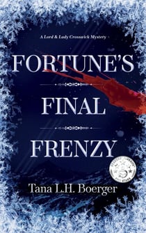 Fortune's Final Frenzy - Lord & Lady Crosswick Mysteries, #4