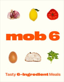 Mob 6: Tasty 6-Ingredient Meals - Tasty 6-Ingredient Meals