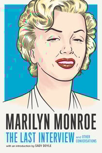 Marilyn Monroe: The Last Interview - and Other Conversations
