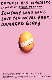 Someone Who Will Love You in All Your Damaged Glory - Stories