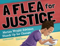 A Flea For Justice - Marian Wright Edelman Stands Up for Change