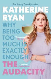 The Audacity - Why Being Too Much Is Exactly Enough