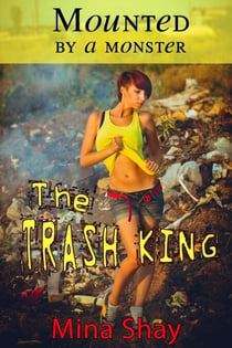 Mounted by a Monster: The Trash King