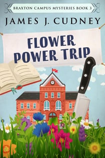 Flower Power Trip - Braxton Campus Mysteries, #3