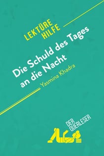 Die Schuld des Tages an die Nacht von Yasmina Khadra (Lektürehilfe) - Detaillierte Zusammenfassung, Personenanalyse und Interpretation