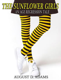 The Sunflower Girls: An Age Regression Tale