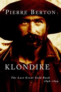 Klondike - The Last Great Gold Rush, 1896-1899