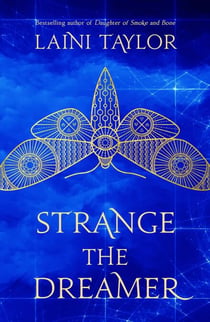 Strange the Dreamer - the magical, masterfully-imaginative YA fantasy sensation from the bestselling author of Daughter of Smoke and Bone