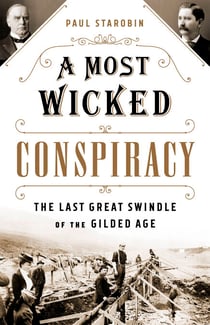 A Most Wicked Conspiracy - The Last Great Swindle of the Gilded Age