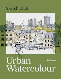 Sketch Club: Urban Watercolour - 20 step-by-step cityscape projects to paint