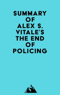 Summary of Alex S. Vitale's The End of Policing
