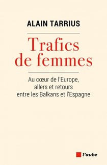 Trafic de femmes - Au coeur de l'Europe, allers et retours entre les Balkans et l'Espagne