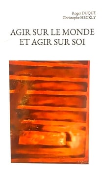 AGIR SUR LE MONDE ET AGIR SUR SOI