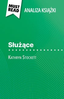 Służące książka Kathryn Stockett (Analiza książki) - Pełna analiza i szczegółowe podsumowanie pracy
