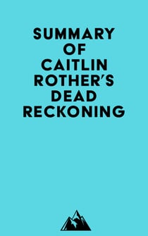 Summary of Caitlin Rother's Dead Reckoning