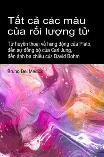 T?t c? các màu c?a r?i lu?ng t?. T? huy?n tho?i v? hang d?ng c?a Plato, d?n s? d?ng b? c?a Carl Jung, d?n ?nh ba chi?u c?a David Bohm.