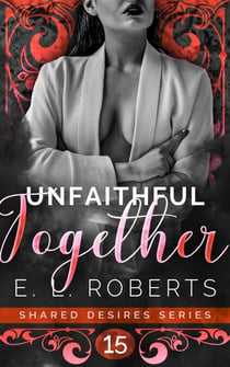 Unfaithful Together - Shared Desires Series, #15