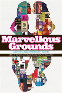 Marvellous Grounds - Queer of Colour Formations in Toronto