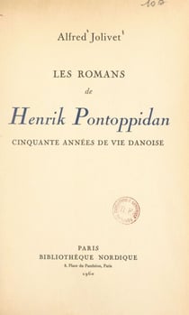 Les romans de Henrik Pontoppidan - Cinquante années de vie danoise