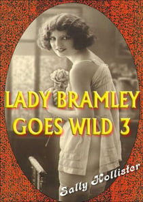 Lady Bramley Goes Wild 3 - Lady Bramley Goes Wild, #3